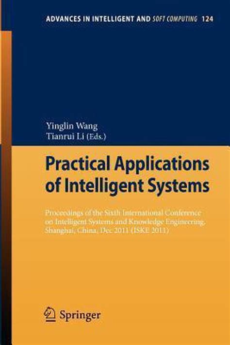 Practical Applications Of Intelligent Systems Proceedings Of The Eighth International Conference On Intelligent Systems And Knowledge Engineering In Intelligent Systems And Computing