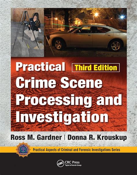 Practical Crime Scene Processing And Investigation Second Edition Practical Aspects Of Criminal Forensic Investigations
