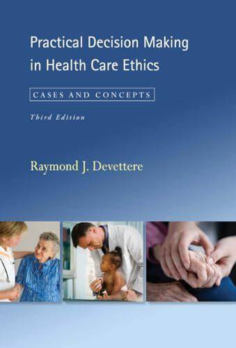 practical decision making in health care ethics c