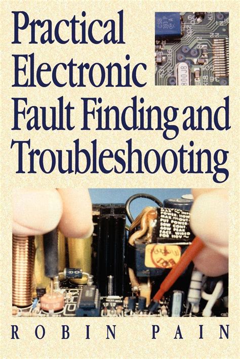 Practical Electronic Fault Finding And Troubleshooting 1st First Edition By Pain Robin Published By Newnes 1996