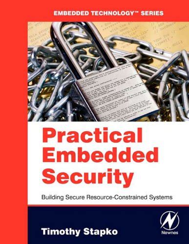 Practical Embedded Security Building Secure Resource Constrained Systems Embedded Technology