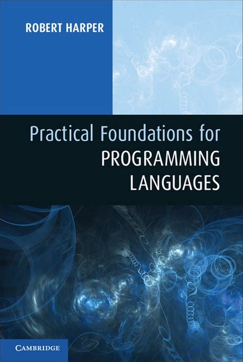 Practical Foundations For Programming Languages
