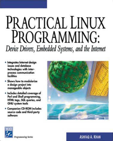 Practical Linux Programming: Device Drivers, Embedded Systems And The Internet ( Programming Series)