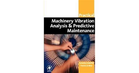 Practical Machinery Vibration Analysis And Predictive Maintenance Practical Professional Books From Elsevier