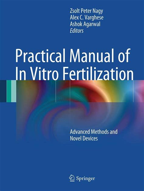 Practical Manual Of In Vitro Fertilization Advanced Methods And Novel Devices