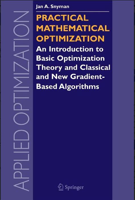 Practical Mathematical Optimization An Introduction To Basic Optimization Theory And Classical And N
