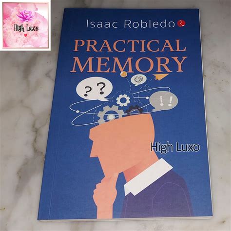 Practical Memory: A Simple Guide To Help You Remember More And Forget Less In Your Everyday Life