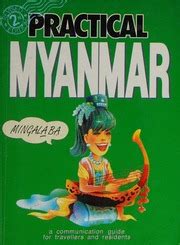 Practical Myanmar A Communication For Travellers And Residents