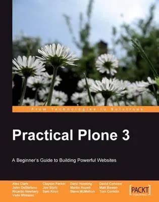 Practical Plone 3 A Beginner S Guide To Building Powerful Websites Parker Clayton