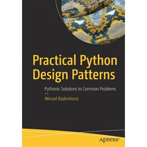 Practical Python Design Patterns Pythonic Solutions To Common Problems