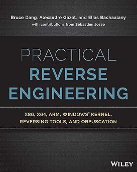 Practical Reverse Engineering X86 X64 Arm Windows Kernel Reversing Tools And Obfuscation Bruce Dang