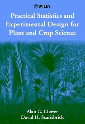 Practical Statistics And Experimental Design For Plant And Crop Science