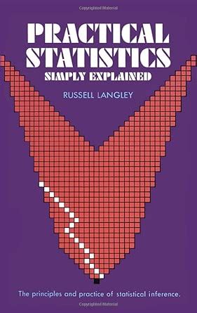 Practical Statistics Simply Explained Dr Russell A Langley