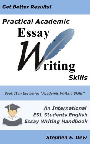 Read Practical Academic Essay Writing Skills An International Esl Students English Essay Writing Book Academic Writing Skills Volume 2 