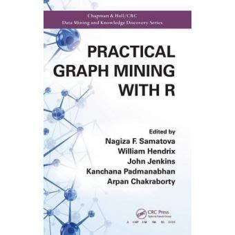 Full Download Practical Graph Mining With R Chapman Hallcrc Data Mining And Knowledge Discovery Series Published By Chapman And Hallcrc 2013 