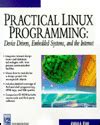 Read Online Practical Linux Programming Device Drivers Embedded Systems And The Internet Programming Series 