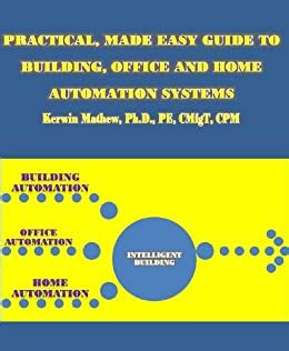 Read Online Practical Made Easy Guide To Building Office And Home Automation Systems 
