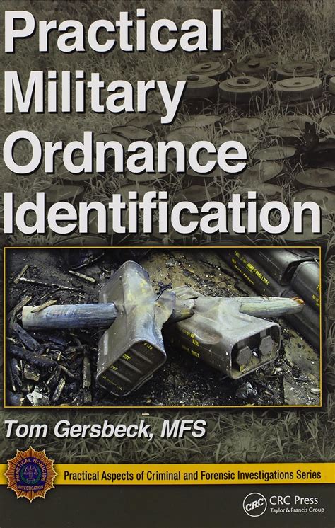 Download Practical Military Ordnance Identification Practical Aspects Of Criminal And Forensic Investigations By Thomas Gersbeck 2014 03 05 