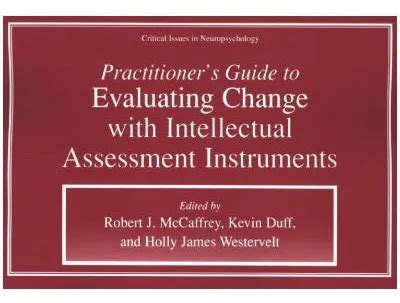 Practitioners Guide To Evaluating Change With Intellectual Assessment Instruments Critical Issues In Neuropsychology