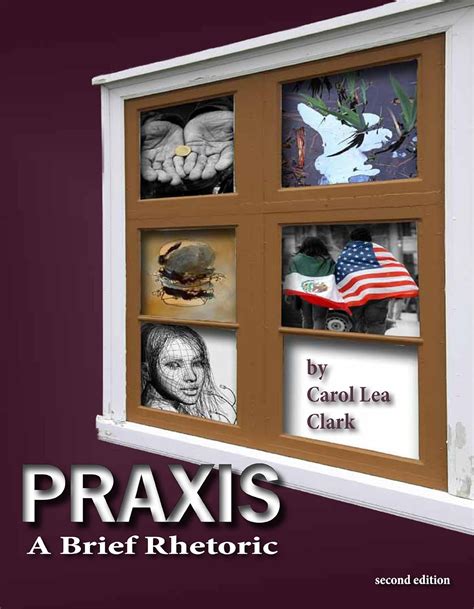 Read Praxis A Brief Rhetoric 2012 Carol Lea Clark 1598716182 Pdf 