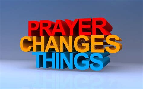 Prayer Changes Things