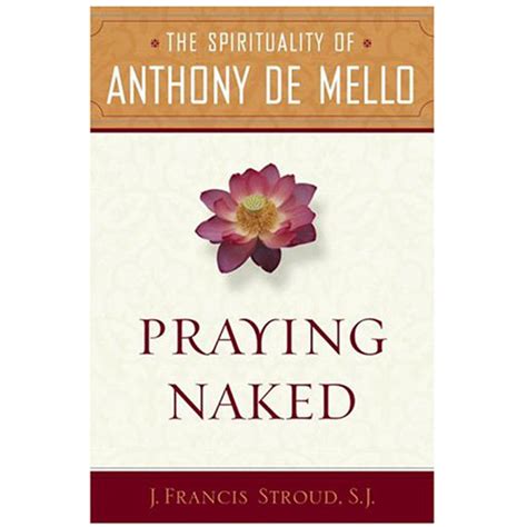 Download Praying Naked The Spirituality Of Anthony De Mello 