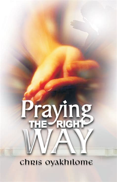 Read Praying The Right Way Pastor Chris Oyakhilome 