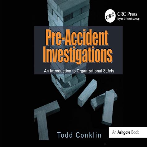 Read Online Pre Accident Investigations An Introduction To Organizational Safety By Todd Conklin 2012 Paperback 