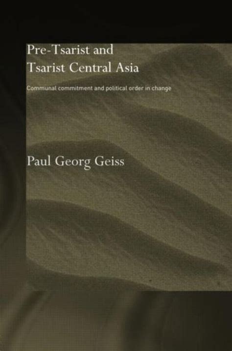 Read Pre Tsarist And Tsarist Central Asia Communal Commitment And Political Order In Change Central Asian Studies 