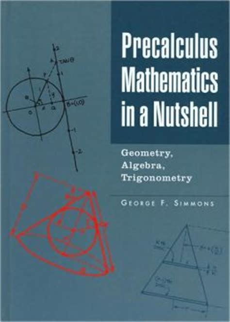 Full Download Precalculus Mathematics In A Nutshell Geometry Algebra Trigonometry Unknown Edition By Simmons George F 2003 