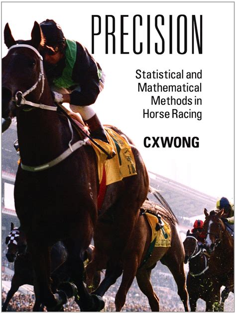 Precision Statistical And Mathematical Methods In Horse Racing By Cxwong