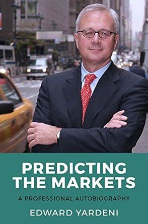 Read Online Predicting The Markets A Professional Autobiography 