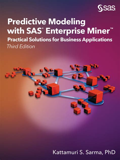 Predictive Modeling With Sas Enterprise Miner Practical Solutions For Business Applications Second Edition