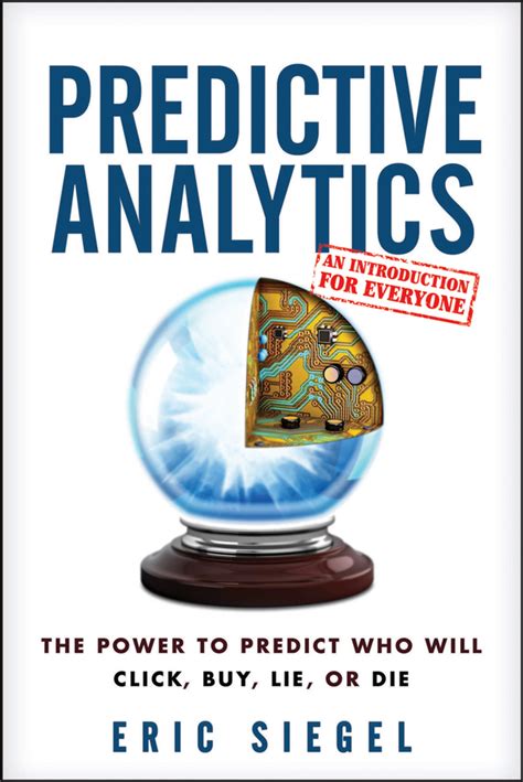 Download Predictive Analytics The Power To Predict Who Will Click Buy Lie Or Die Eric Siegel 