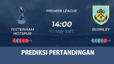 PREDIKSI TOTTENHAM VS BURNLEY：Prediksi skor pertandingan Bournemouth vs Tottenham, Begini