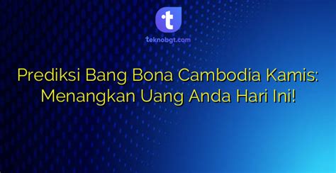 PREDIKSI CAMBODIA BANG BONA - Angka Jitu Japan - Prediksi Togel - Bocoran Togel 2024