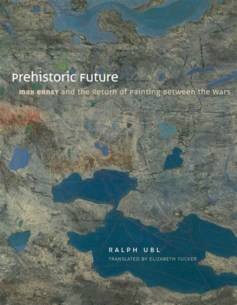 prehistoric future max ernst and the return of pai