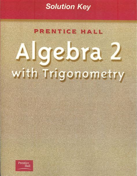 Prentice Hall Classics Algebra 2 With Trigonometry