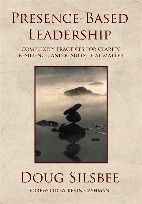 Download Presence Based Leadership Complexity Practices For Clarity Resilience And Results That Matter 