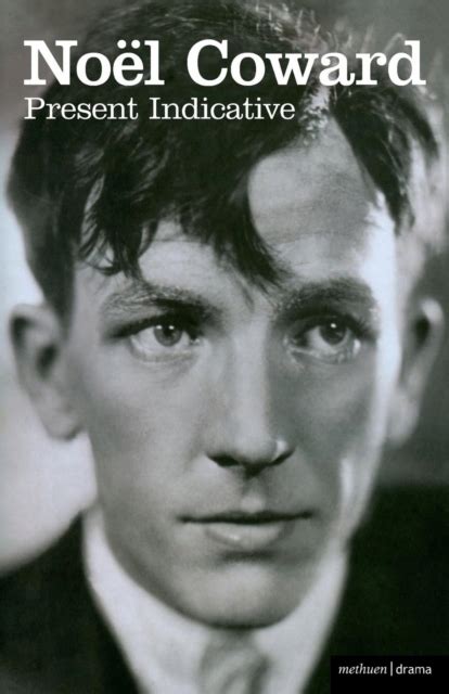 Present Indicative The First Autobiography Of Nol Coward The First Autobiography Of Noel Coward Biography And Autobiography