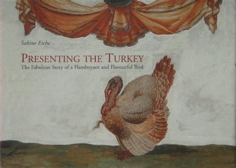Download Presenting The Turkey The Fabulous Story Of A Flamboyant And Flavourful Bird 