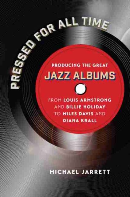 pressed for all time producing the great jazz alb