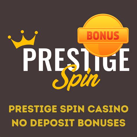 prestige spin casino no deposit bonus
