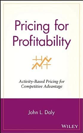 Download Pricing For Profitability Activity Based Pricing For Competitive Advantage 1St Edition 