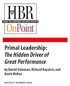 Read Primal Leadership The Hidden Driver Of Great Performance 