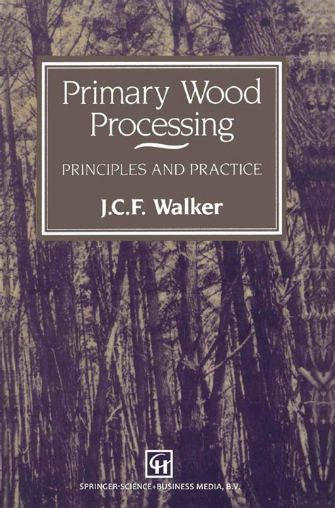 Primary Wood Processing Principles And Practice