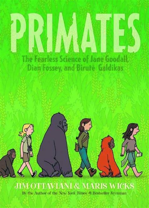 Primates The Fearless Science Of Jane Goodall Dian Fossey And Birut Galdikas