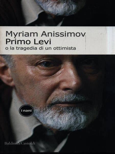 primo levi o la tragedia di un ottimista