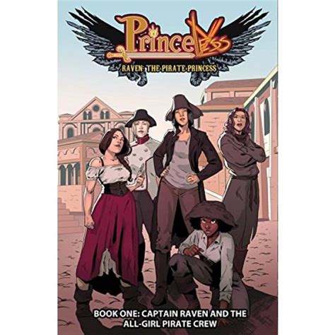 Read Princeless Raven The Pirate Princess Book 1 Captain Raven And The All Girl Pirate Crew 