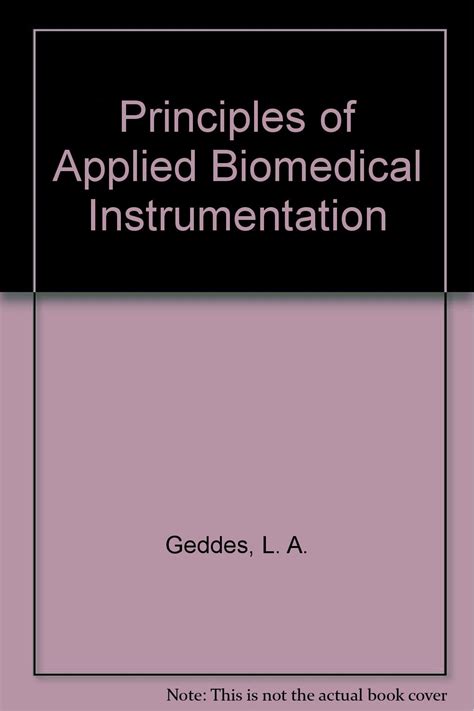 Principles Of Applied Biomedical Instrumentation 3rd Third Edition Authors Geddes L A Baker L E 1989